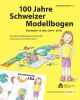 100 Jahre Schweizer Modellbogen: Die letzten 10 Jahre (2010 - 2019)
